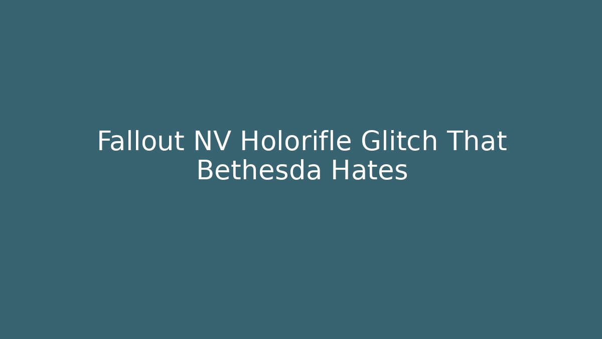 Fallout NV Holorifle Glitch That Bethesda Hates