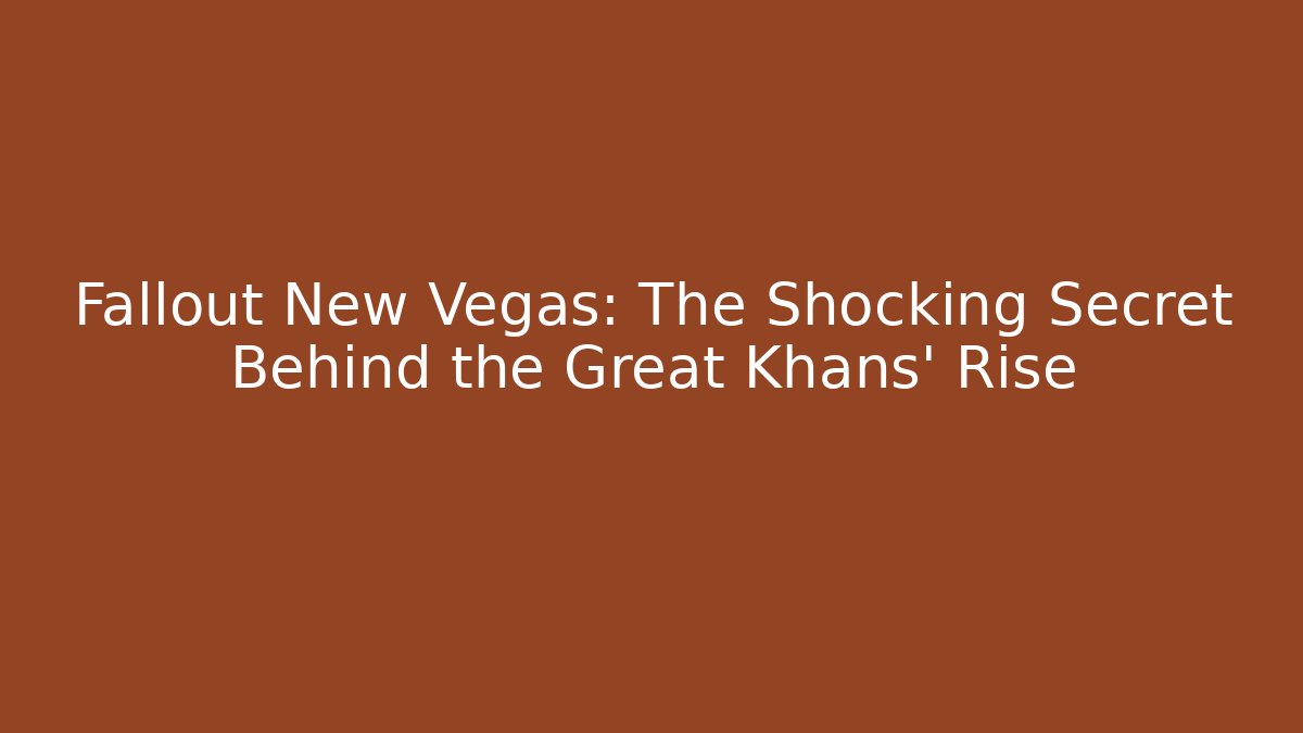 Fallout New Vegas: The Shocking Secret Behind the Great Khans' Rise