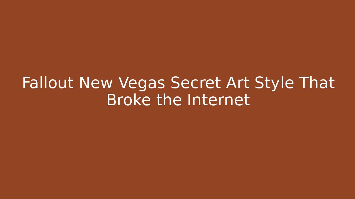 Fallout New Vegas Secret Art Style That Broke the Internet
