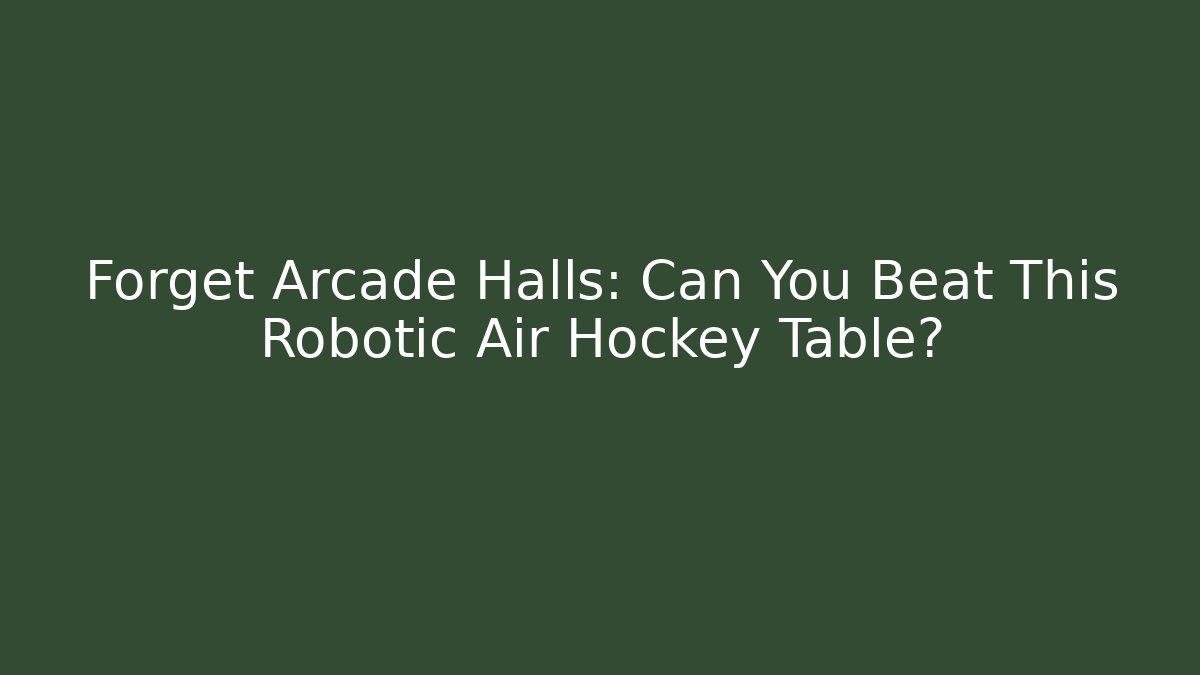Forget Arcade Halls: Can You Beat This Robotic Air Hockey Table?