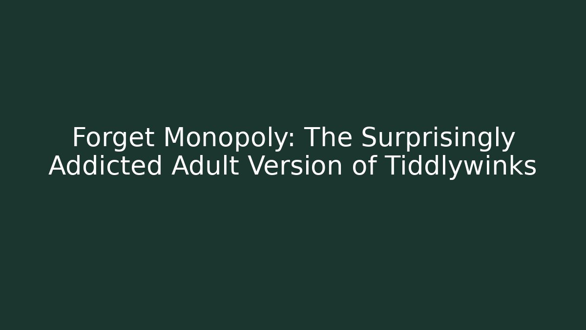 Forget Monopoly: The Surprisingly Addicted Adult Version of Tiddlywinks
