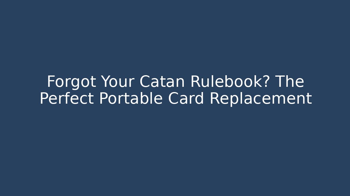 Forgot Your Catan Rulebook? The Perfect Portable Card Replacement