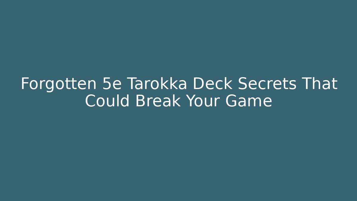 Forgotten 5e Tarokka Deck Secrets That Could Break Your Game