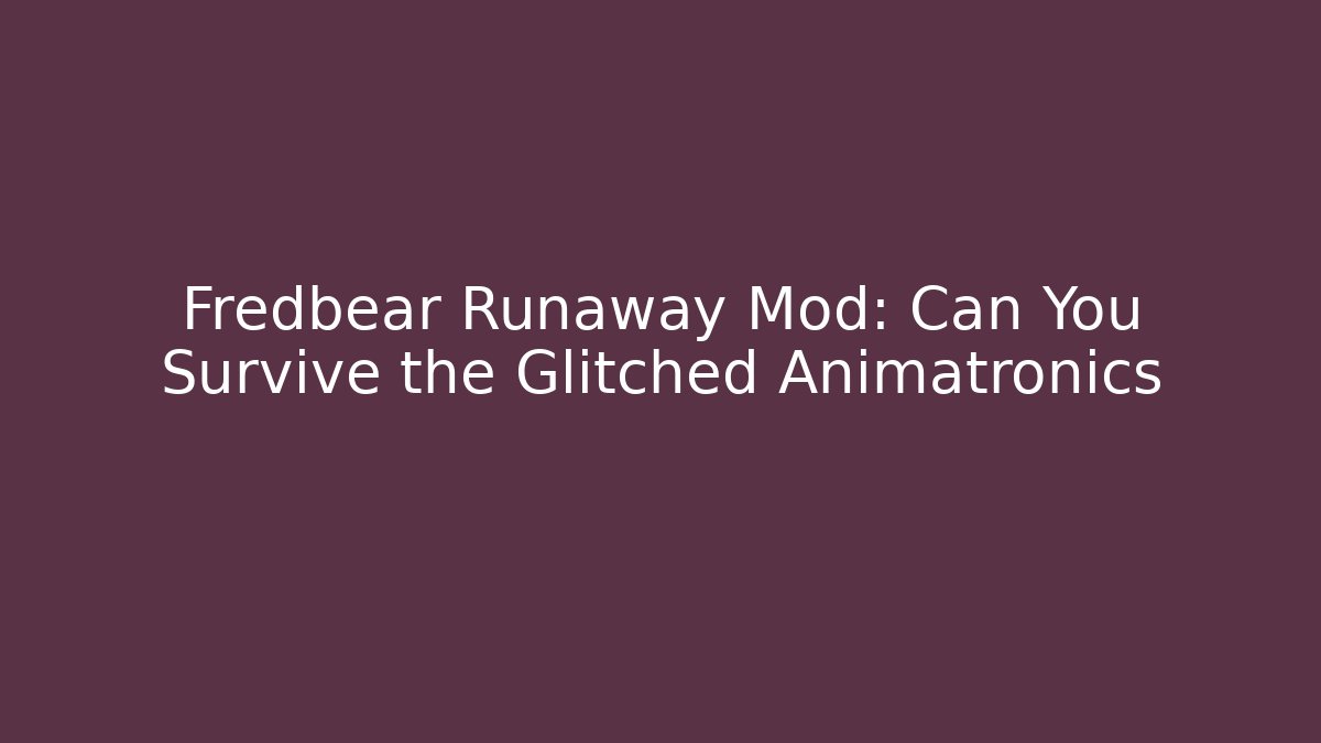 Fredbear Runaway Mod: Can You Survive the Glitched Animatronics - NADclinic