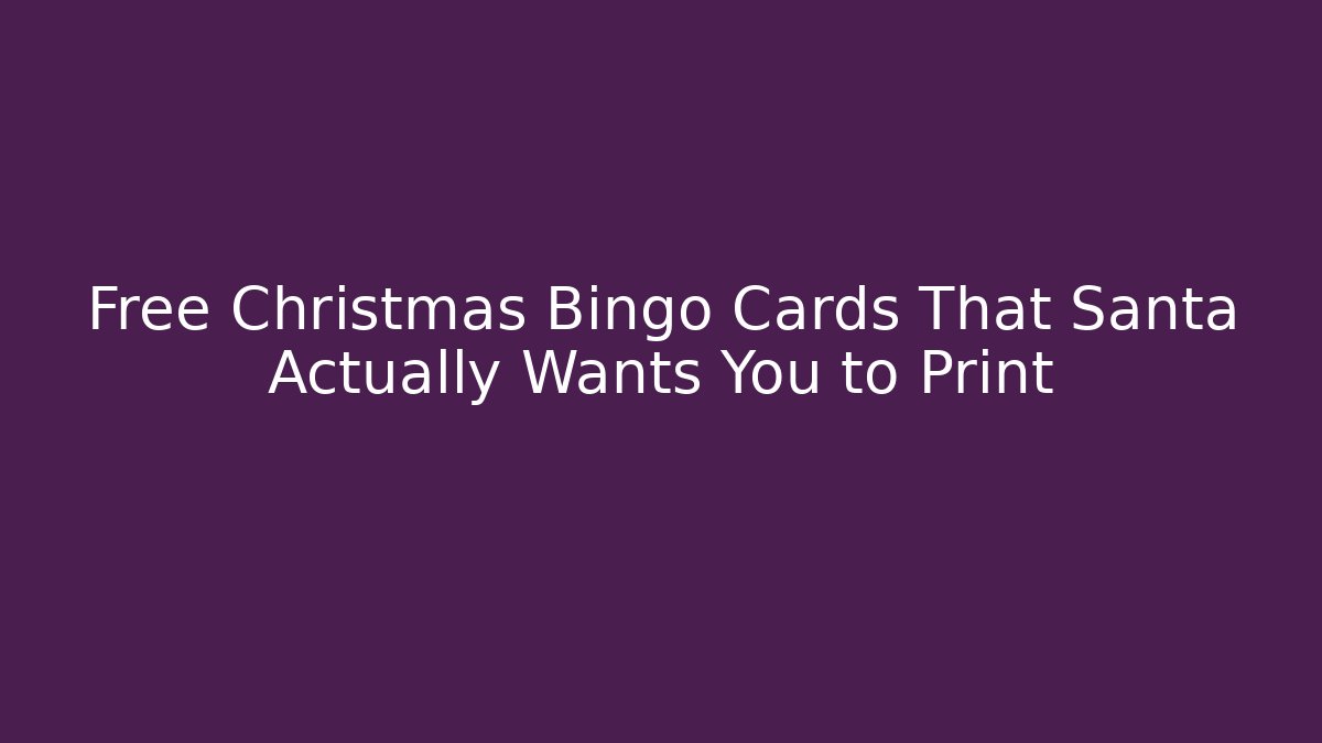 Free Christmas Bingo Cards That Santa Actually Wants You to Print