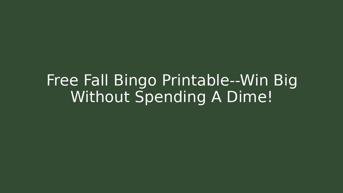 Free Fall Bingo Printable—Win Big Without Spending A Dime! - NADclinic