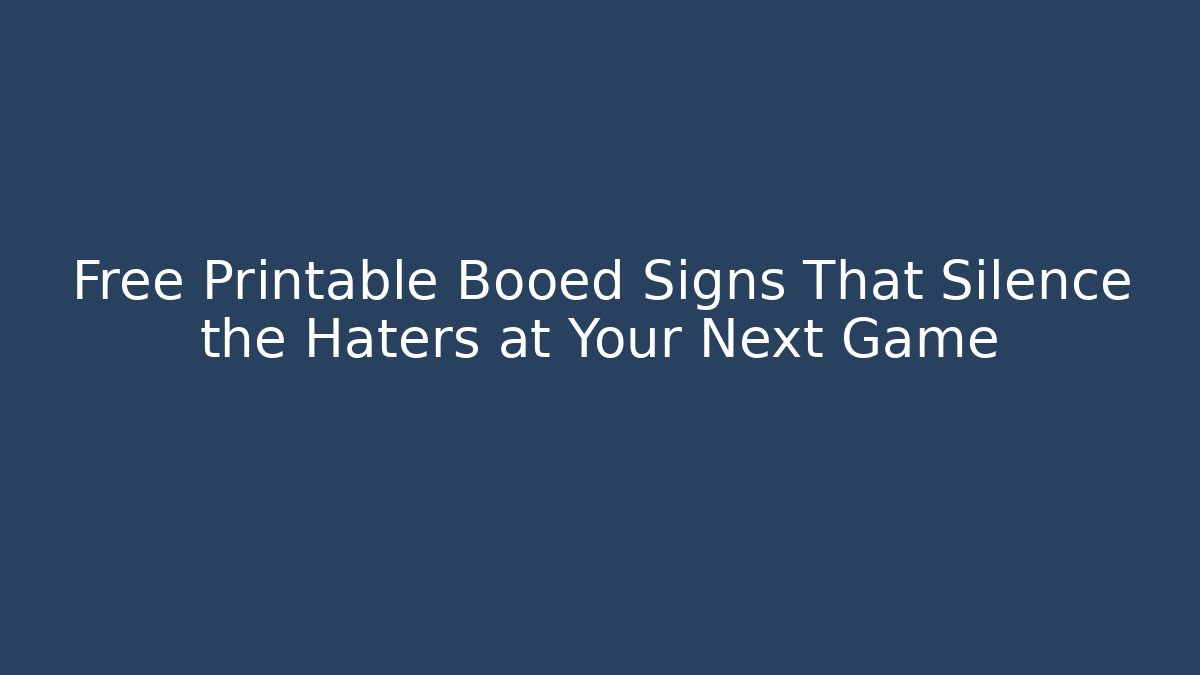 Free Printable Booed Signs That Silence the Haters at Your Next Game