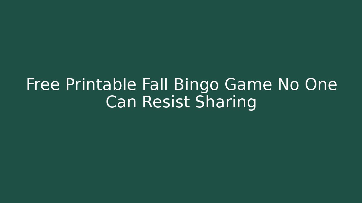 Free Printable Fall Bingo Game No One Can Resist Sharing - NADclinic