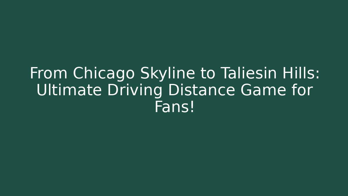 From Chicago Skyline to Taliesin Hills: Ultimate Driving Distance Game for Fans!