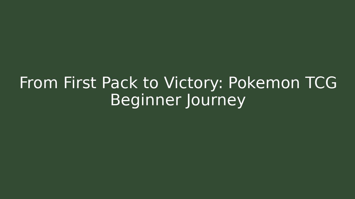 From First Pack to Victory: Pokémon TCG Beginner Journey - NADclinic