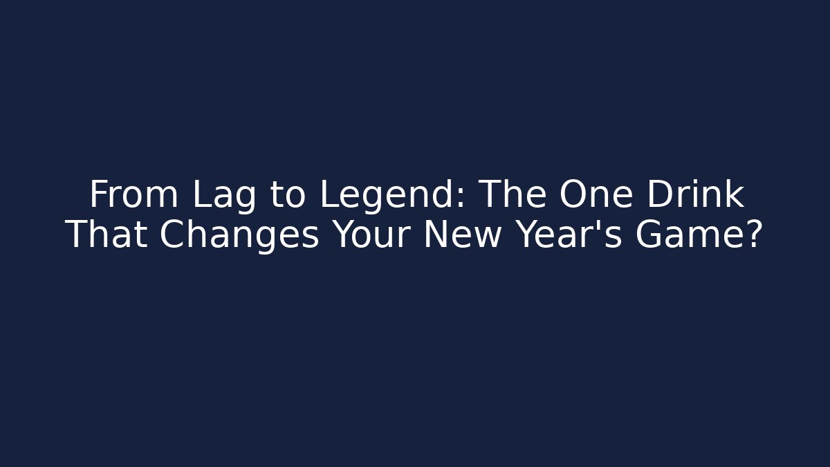 From Lag to Legend: The One Drink That Changes Your New Year’s Game?