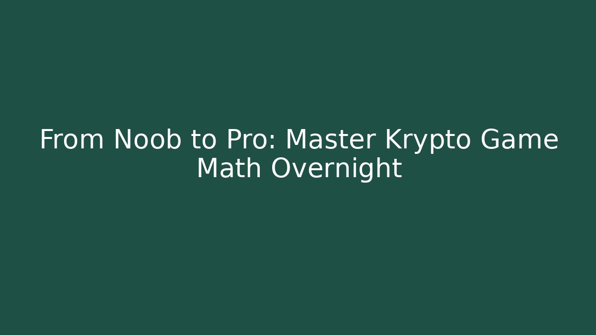 From Noob to Pro: Master Krypto Game Math Overnight