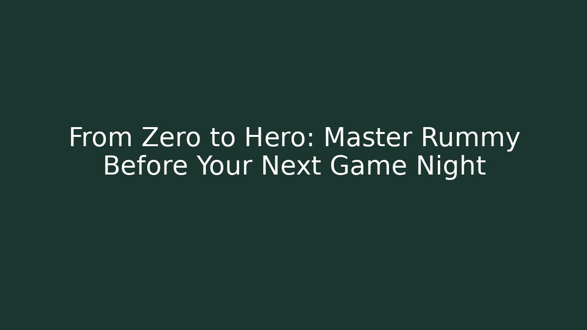 From Zero to Hero: Master Rummy Before Your Next Game Night - NADclinic