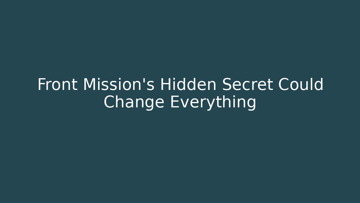 Front Mission's Hidden Secret Could Change Everything - NADclinic