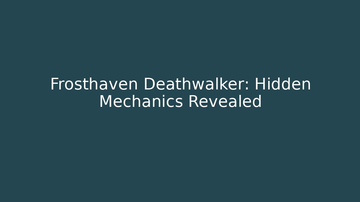 Frosthaven Deathwalker: Hidden Mechanics Revealed - NADclinic