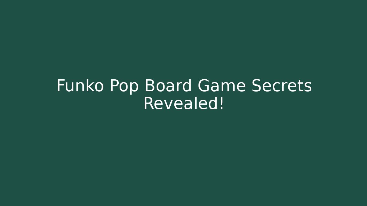 Funko Pop Board Game Secrets Revealed!