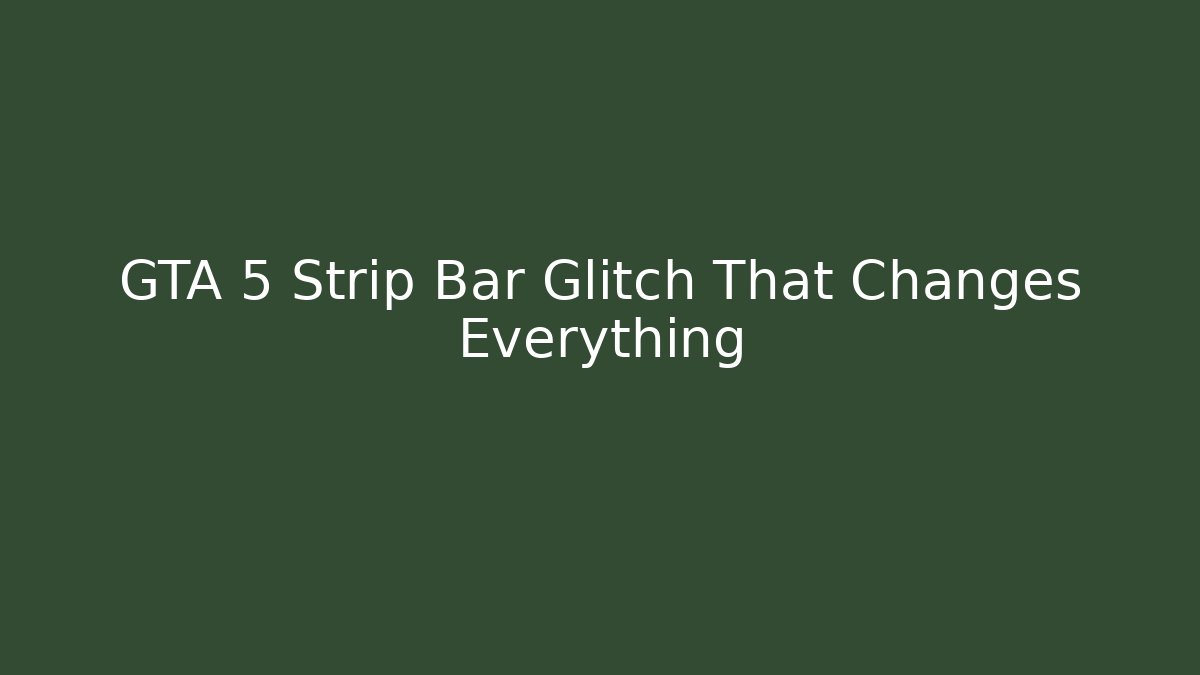GTA 5 Strip Bar Glitch That Changes Everything