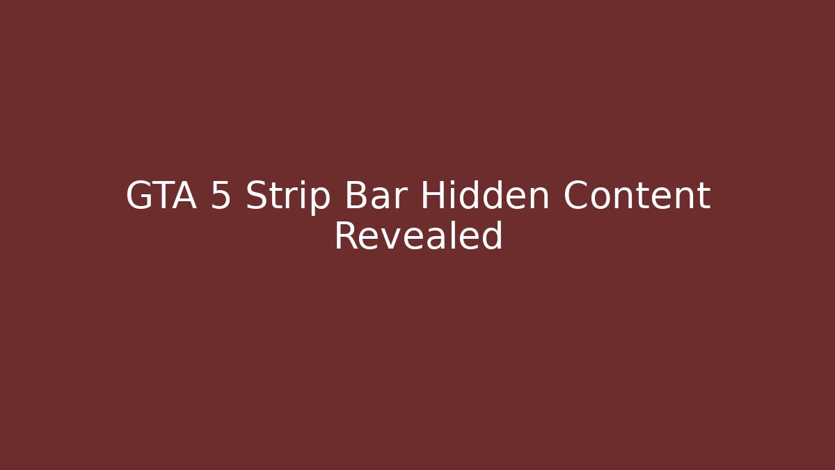 GTA 5 Strip Bar Hidden Content Revealed