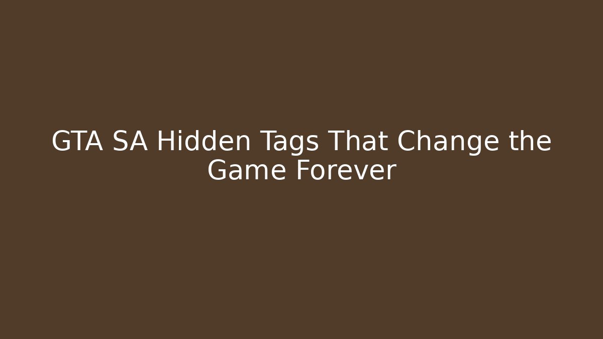 GTA SA Hidden Tags That Change the Game Forever - NADclinic