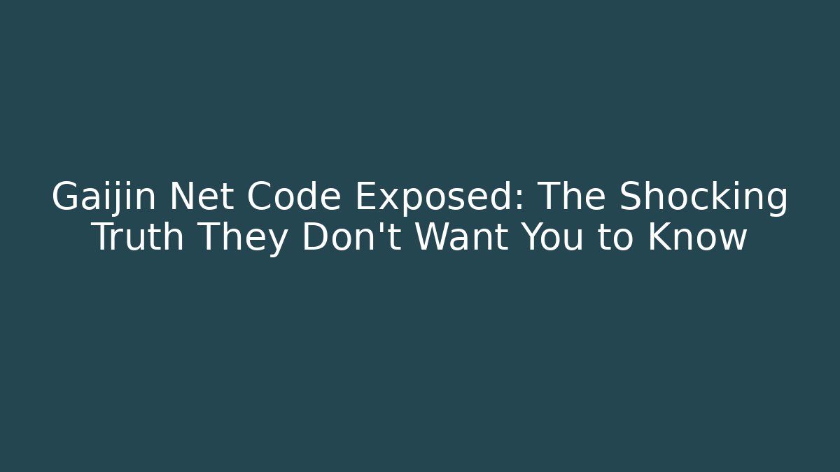 Gaijin Net Code Exposed: The Shocking Truth They Don't Want You to Know - NADclinic