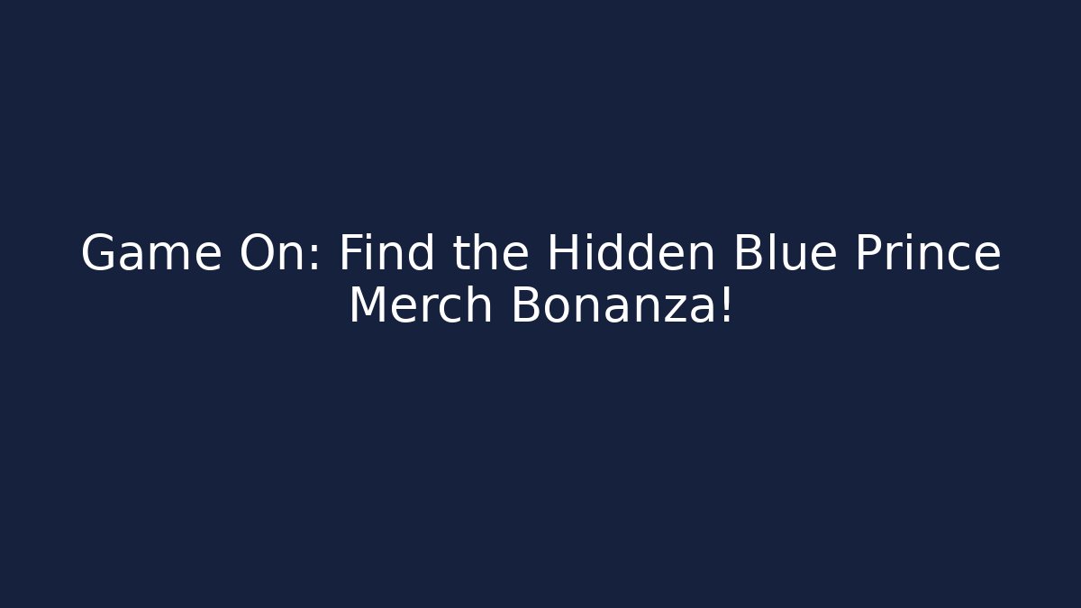 Game On: Find the Hidden Blue Prince Merch Bonanza!