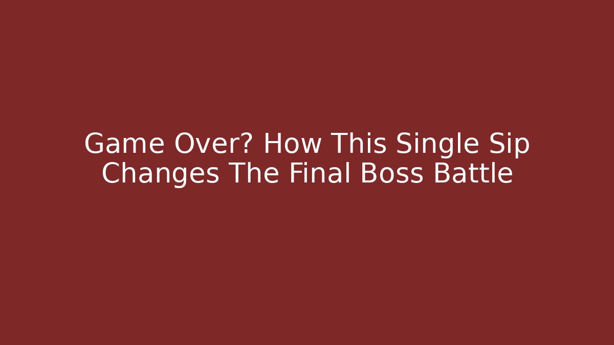 Game Over? How This Single Sip Changes The Final Boss Battle