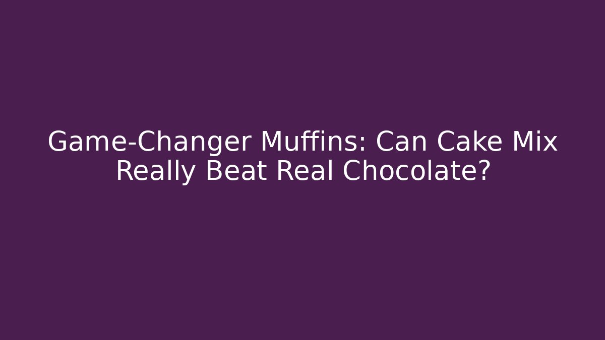 Game-Changer Muffins: Can Cake Mix Really Beat Real Chocolate?