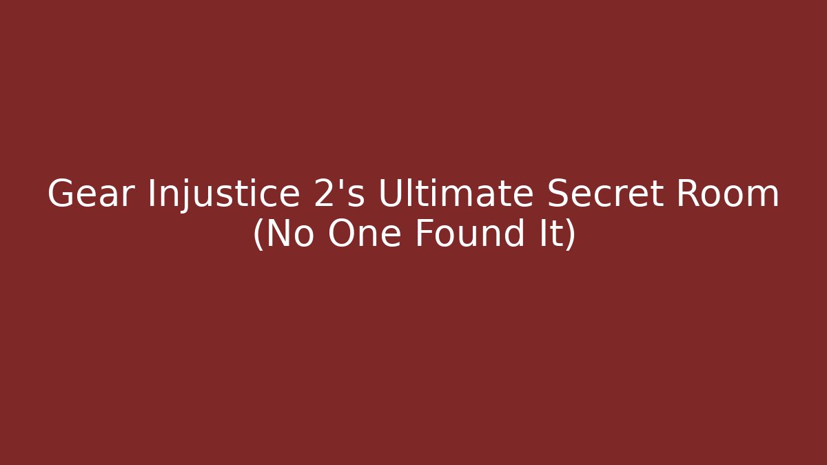 Gear Injustice 2’s Ultimate Secret Room (No One Found It)
