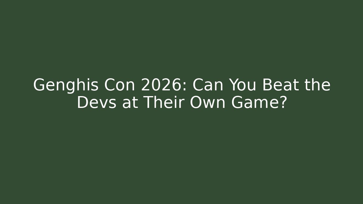 Genghis Con 2026: Can You Beat the Devs at Their Own Game?