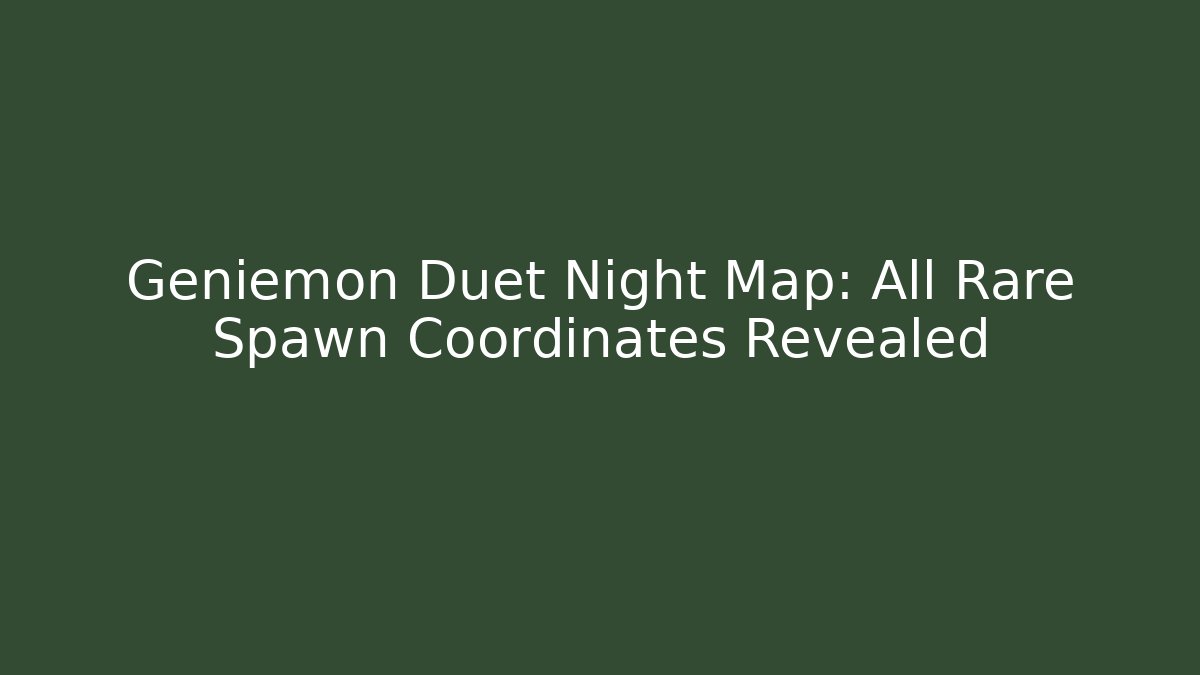 Geniemon Duet Night Map: All Rare Spawn Coordinates Revealed
