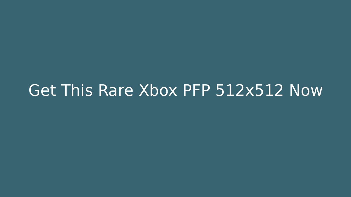 Get This Rare Xbox PFP 512x512 Now