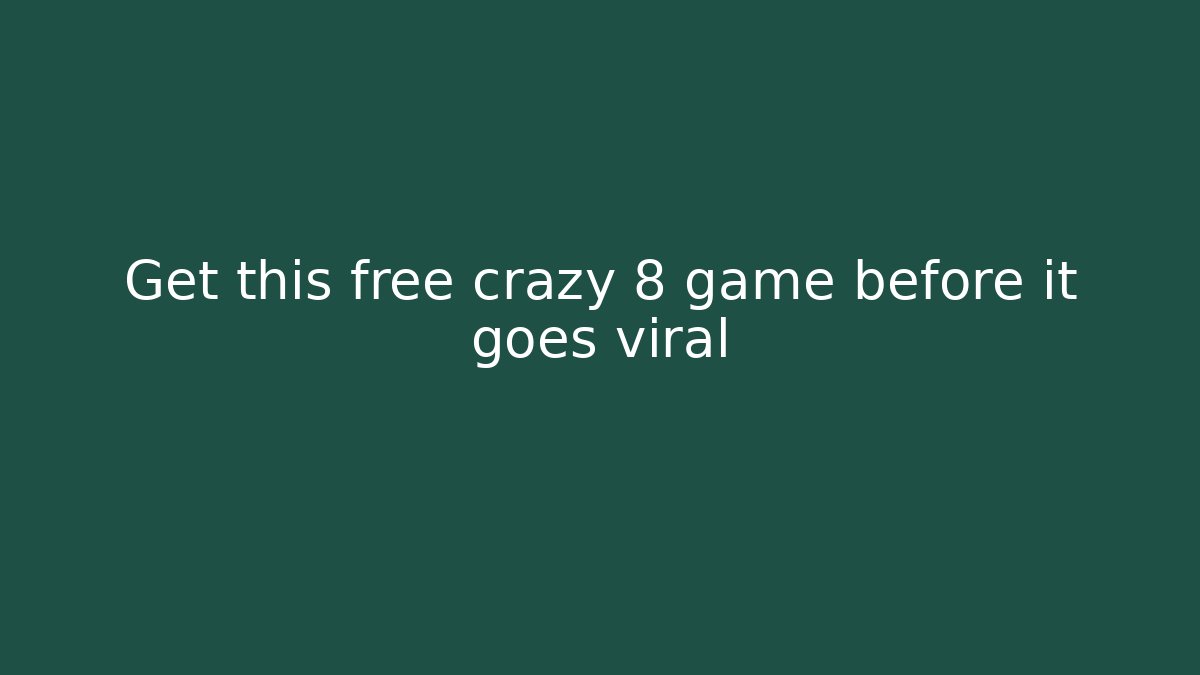 Get this free crazy 8 game before it goes viral