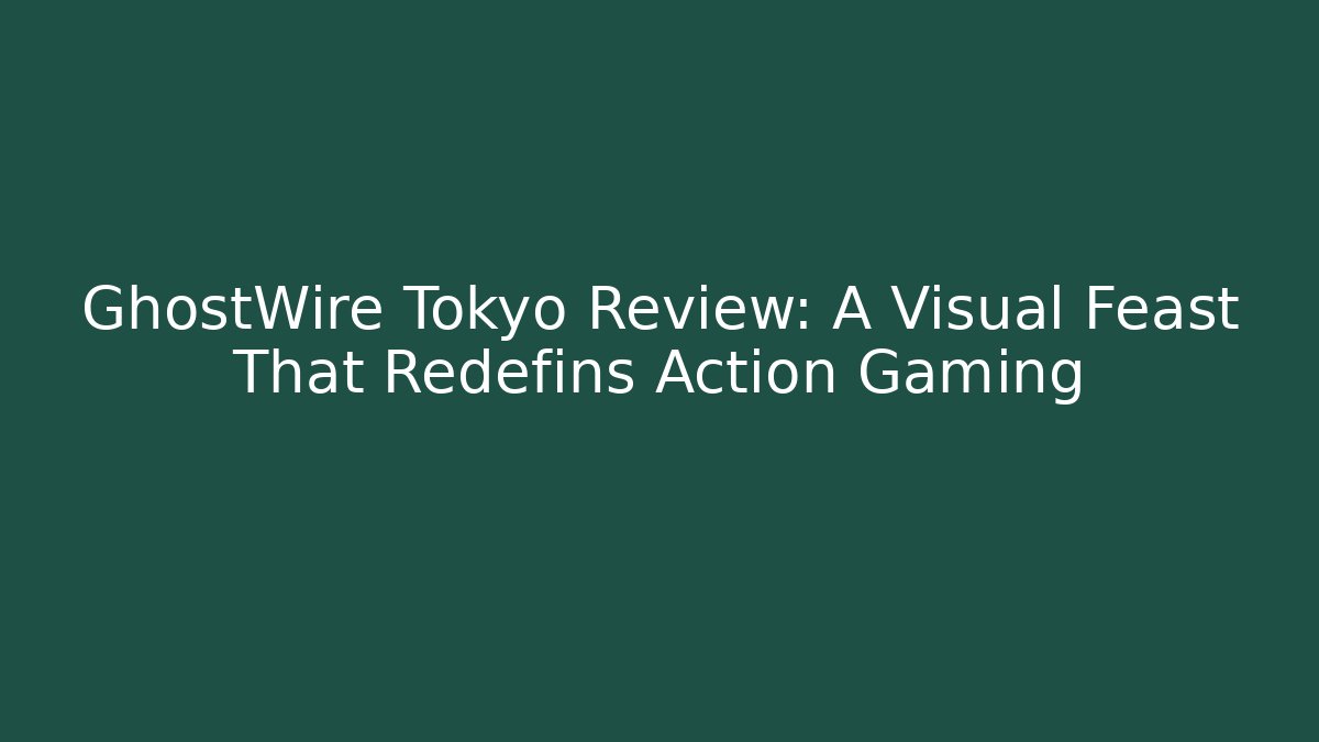 GhostWire Tokyo Review: A Visual Feast That Redefins Action Gaming