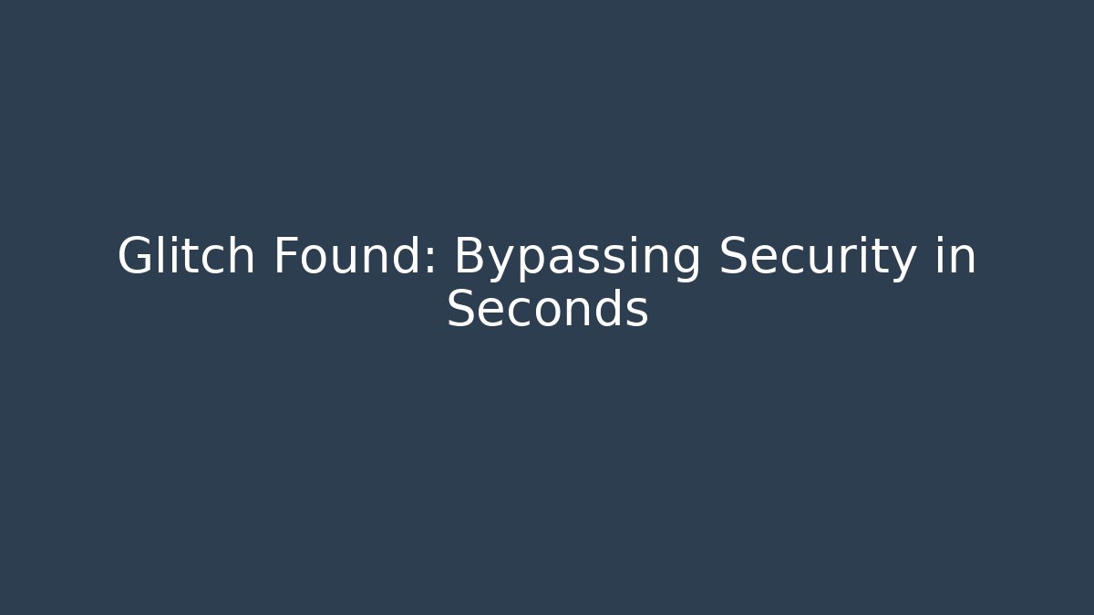 Glitch Found: Bypassing Security in Seconds