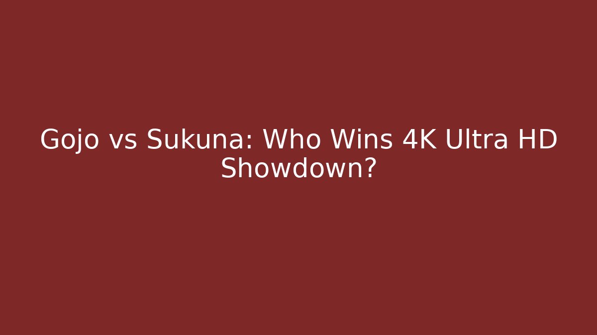 Gojo vs Sukuna: Who Wins 4K Ultra HD Showdown? - NADclinic