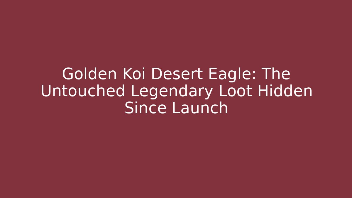 Golden Koi Desert Eagle: The Untouched Legendary Loot Hidden Since Launch