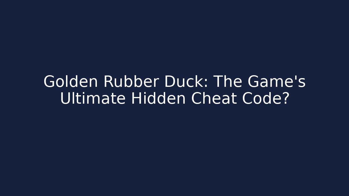 Golden Rubber Duck: The Game's Ultimate Hidden Cheat Code? - NADclinic