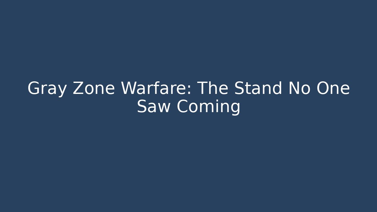 Gray Zone Warfare: The Stand No One Saw Coming