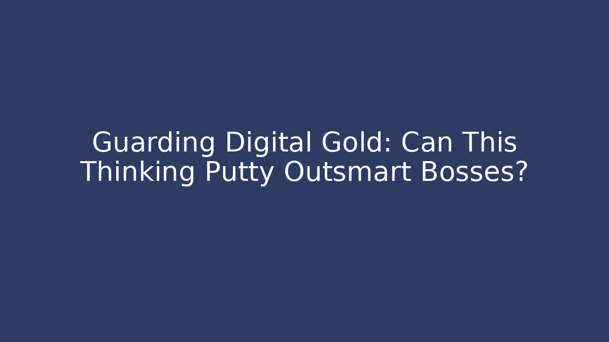 Guarding Digital Gold: Can This Thinking Putty Outsmart Bosses? - NADclinic