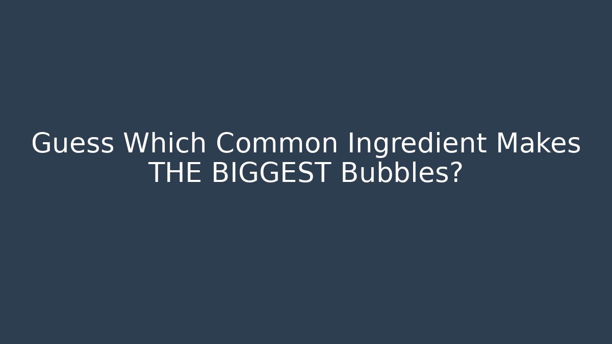Guess Which Common Ingredient Makes THE BIGGEST Bubbles? - NADclinic
