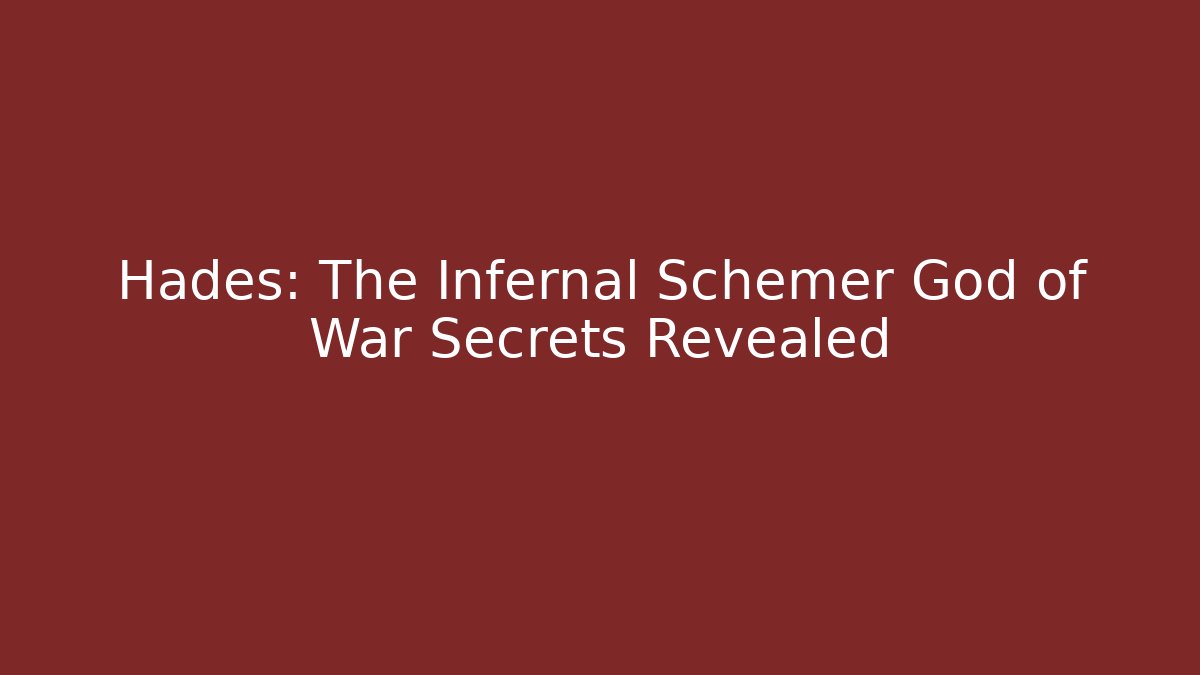 Hades: The Infernal Schemer God of War Secrets Revealed - NADclinic