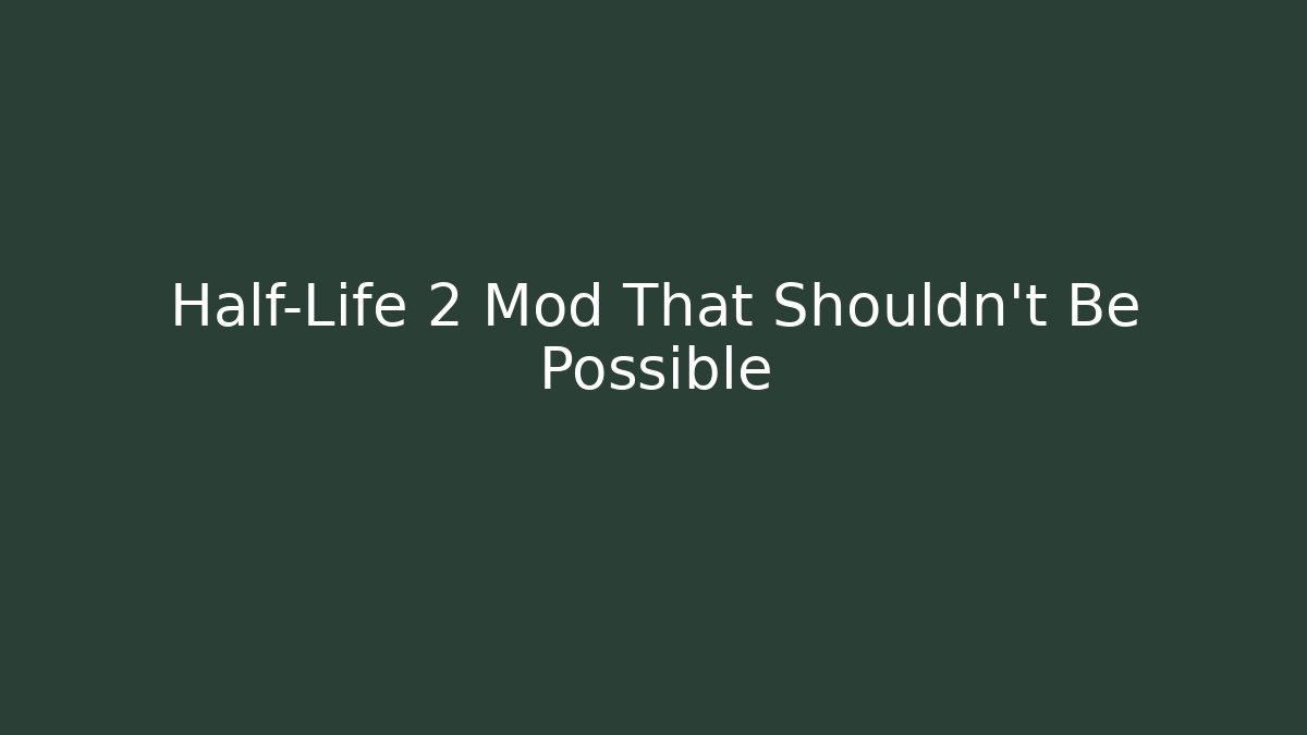 Half-Life 2 Mod That Shouldn't Be Possible - NADclinic