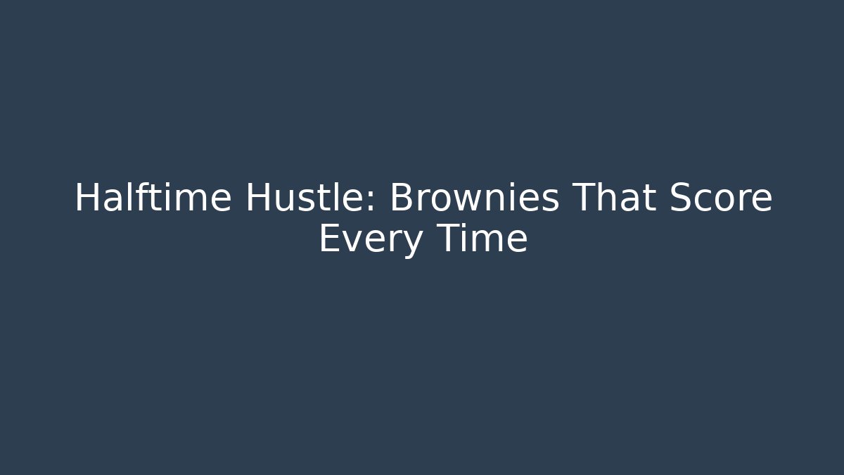 Halftime Hustle: Brownies That Score Every Time - NADclinic