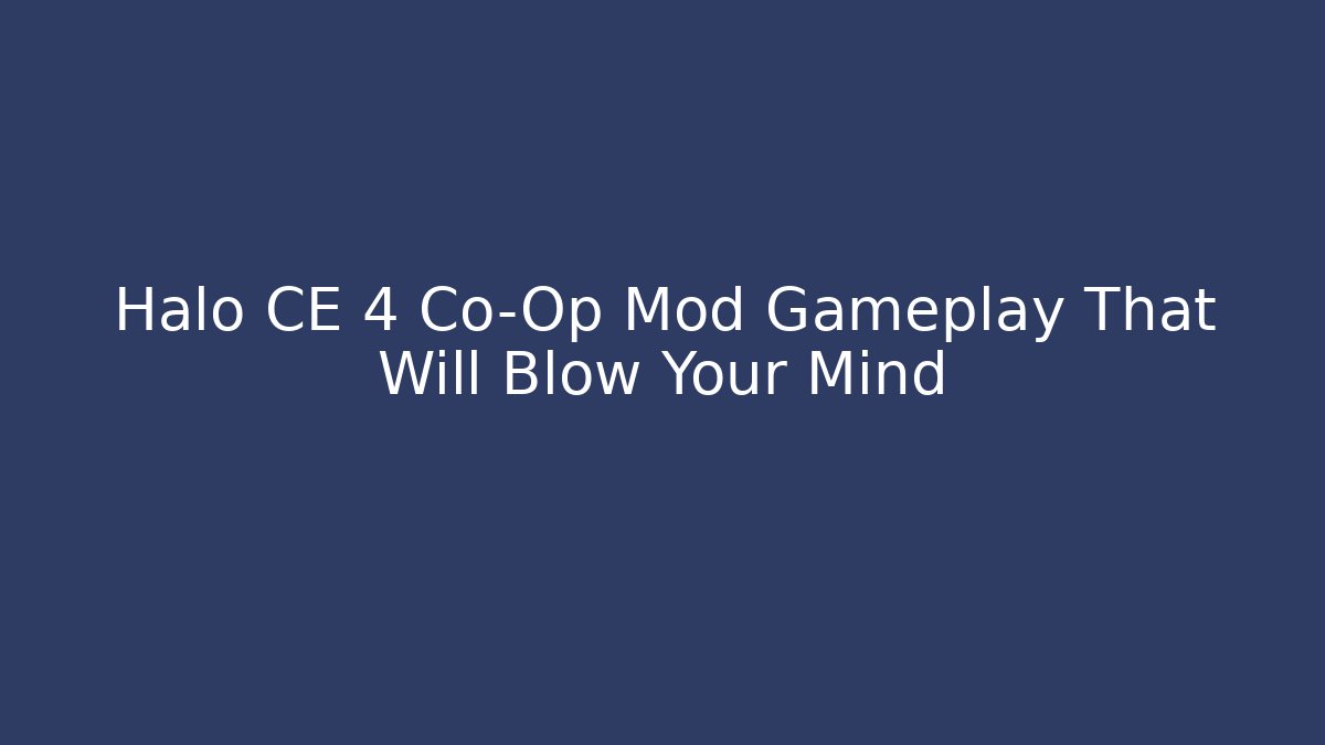 Halo CE 4 Co-Op Mod Gameplay That Will Blow Your Mind - NADclinic