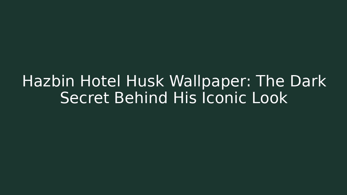 Hazbin Hotel Husk Wallpaper: The Dark Secret Behind His Iconic Look