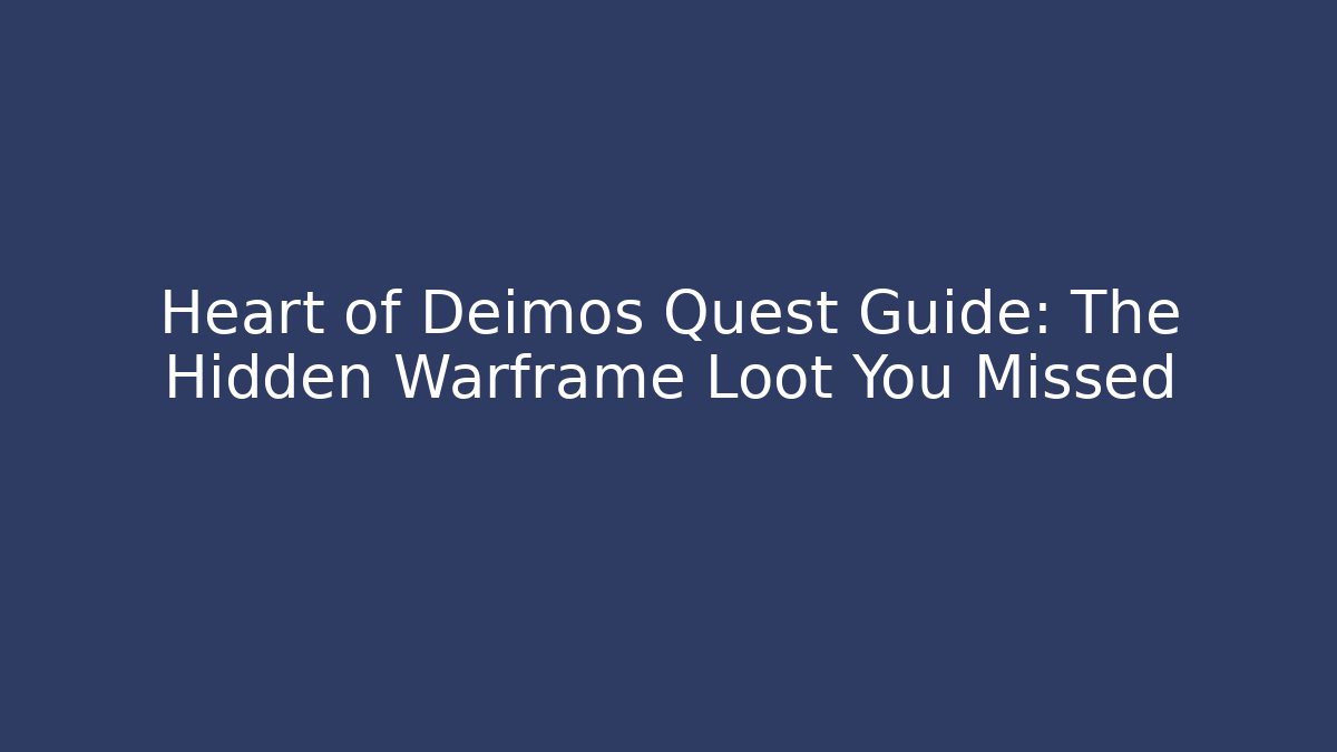 Heart of Deimos Quest Guide: The Hidden Warframe Loot You Missed