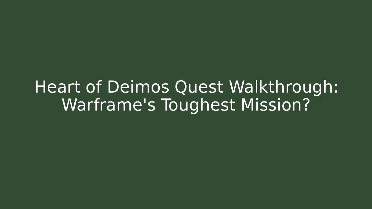 Heart of Deimos Quest Walkthrough: Warframe's Toughest Mission?