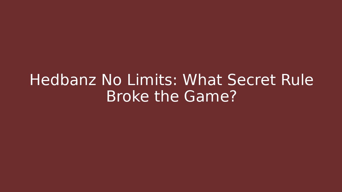 Hedbanz No Limits: What Secret Rule Broke the Game?