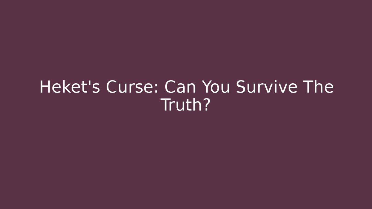 Heket's Curse: Can You Survive The Truth? - NADclinic