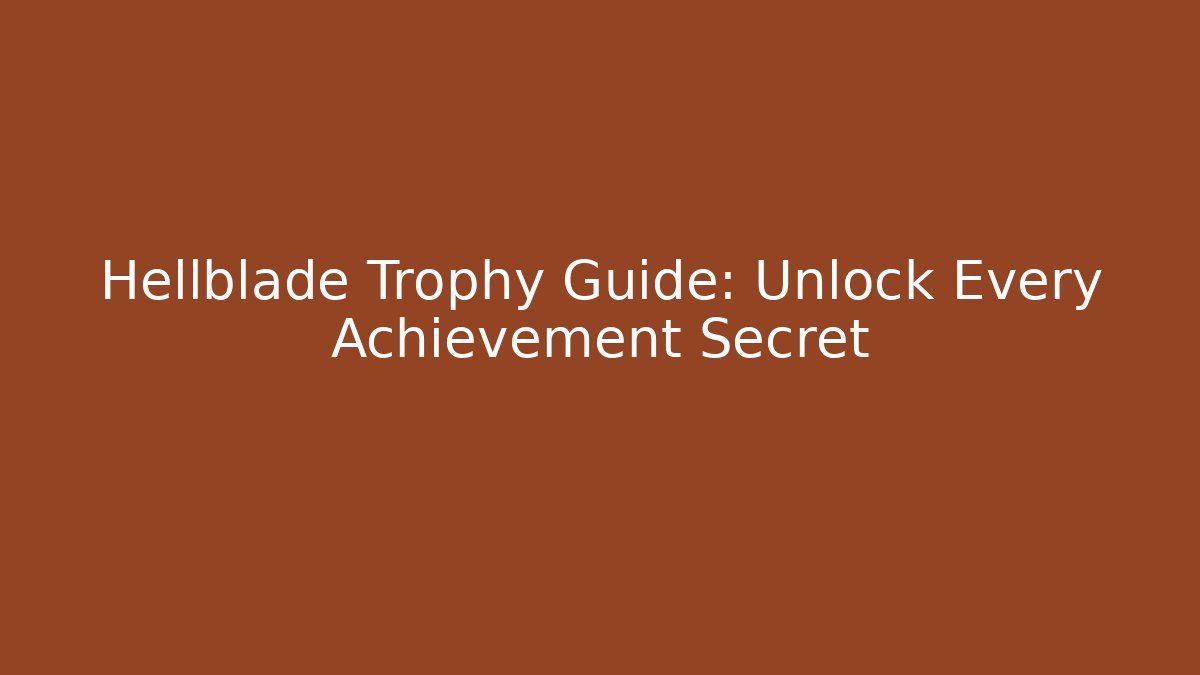 Hellblade Trophy Guide: Unlock Every Achievement Secret